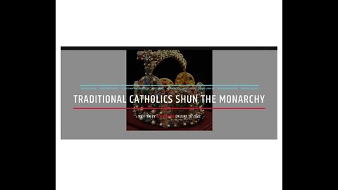 Trad Catholics Hate Real Catholic Monarchy