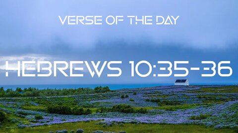 September 25, 2022 - Hebrews 10:35-36 // Verse of the Day