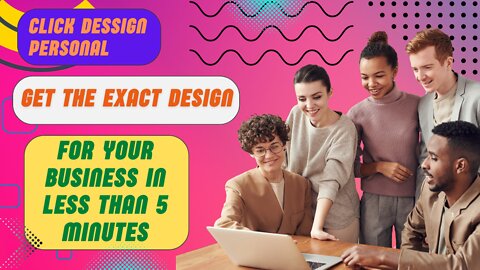 Get The Exact Design You Need For Your Business In Less Than 5 Minutes