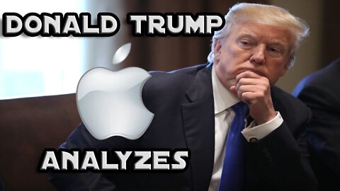 Donald Trump Analyzes Apple Inc. (Parody)