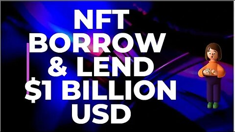 New $1 Billion USD Industry: 4 Best Platforms to Borrow and Lend NFTs