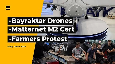 Bayraktar Drone Factory Plan, Matternet Drone Type Certification, Dutch Farmer Protest Resignations