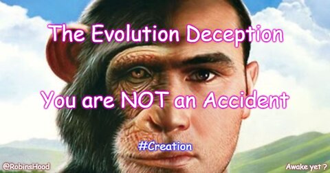 The Evolution Deception - You are NOT an Accident ~ Truth Center