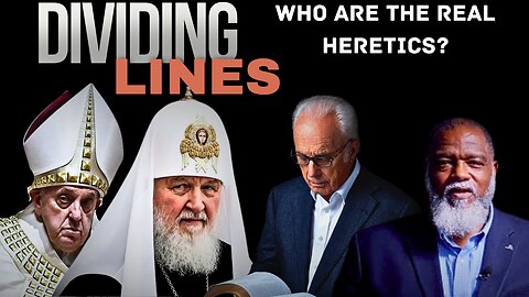 Dividing Lines PT4: Heresy In The Church