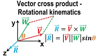 Vector cross product - Rotational kinematics - Classical mechanics - Physics