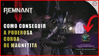 Remnant 2, Como pegar a Poderosa coroa de Magnetita | Super-dica