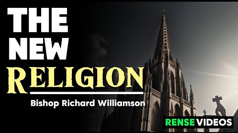 The new religion by Bishop Williamson