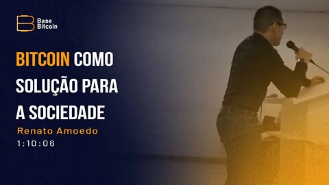 Palestra| Bitcoin como solução para a sociedade - Renato Amoedo