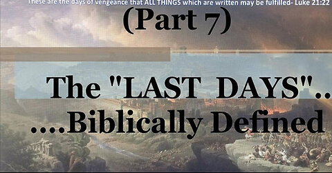 #7) Isaiah's Perspective (The Last Days....Biblically Defined Series)