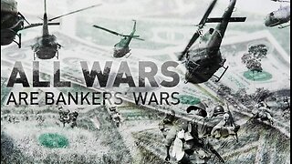 ALL WARS ARE BANKER'S WARS