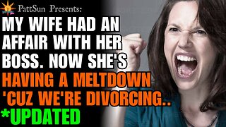 UPDATED: Cheating Wife had an affair with her boss. Now she's having a meltdown 'cuz we're divorcing