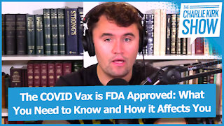 The COVID Vax is FDA Approved: What You Need to Know and How it Affects You