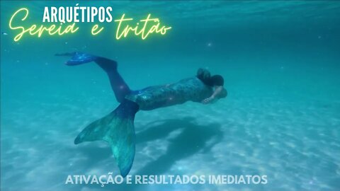 Arquétipos Sereia e Tritão - Extremamente poderoso | Resultados imediatos