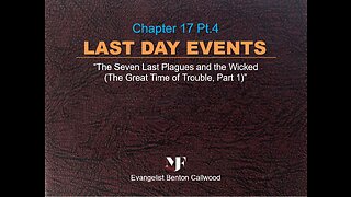 10-12-22 LAST DAY EVENTS Chapter 17 Pt.4 by Evangelist Benton Callwood