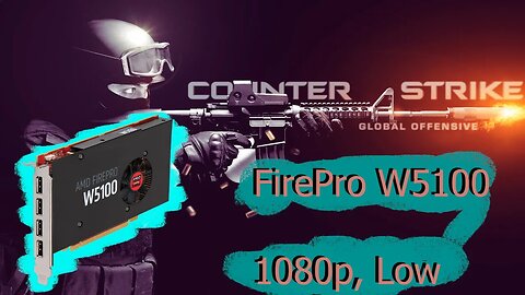 FirePro W5100 - CSGO - 1080p, Low