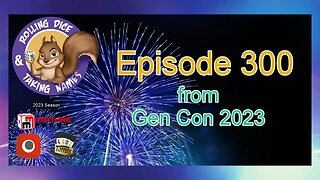 Episode 300: Gen Con 2023