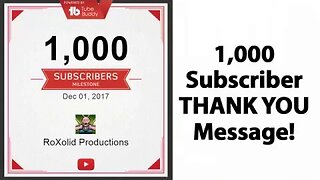 1,000 Subscribers Strong and Growing - Thank You For Supporting RoXolid Productions