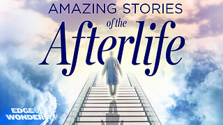 Near-Death Experiences Part 1: Amazing Stories of the Afterlife [Edge of Wonder]