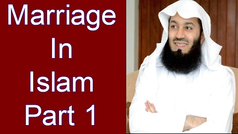 Marriage In Islam Part 1 -- Mufti Menk