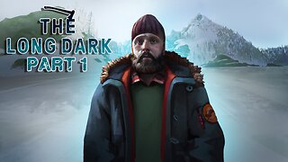 Surviving The Long Dark | Part One