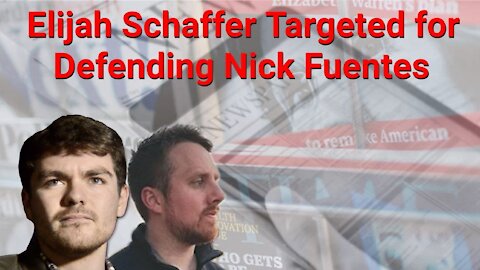 Nick Fuentes || Elijah Schaffer Targeted for Defending Nick Fuentes
