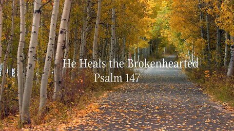 He Heals the Brokenhearted - Psalm 147 - वह टूटे मनवालों को चंगा करता है - भजन संहिता 147