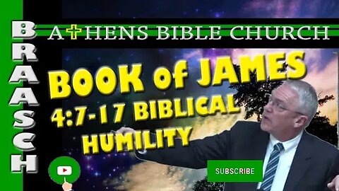 The Book of James - Biblical Humility | James 4:7-17 | Athens Bible Church