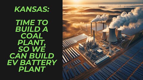 Panasonic Needs $4 Billion Coal Plant to Run it's Electric Vehicle Battery Plant | No Joke!