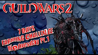 GUILD WARS 2 LIVE 7-DAY FARMING CHALLENGE Wednesday Pt.1