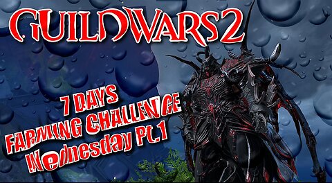 GUILD WARS 2 LIVE 7-DAY FARMING CHALLENGE Wednesday Pt.1