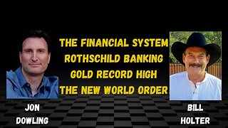 Jon Dowling & Bill Holter Discuss The New System & The Depart Of The New World Order