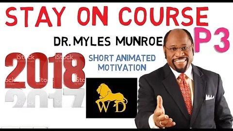 Dr Myles Munroe - STAY ON COURSE! (Preparing for New Year Part 3)