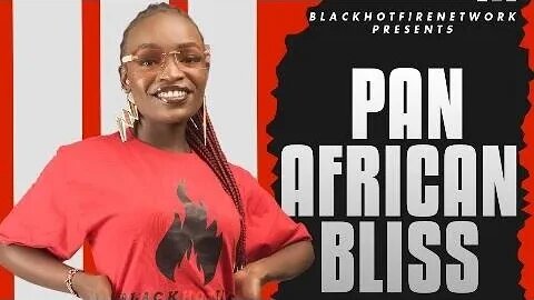 PAN AFRICAN BLISS-WHATS GOING ON WITH AFRICAN COUNTRIES