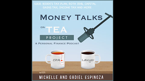S2E8: What We Know About Joe Biden's 2021 Tax Plan, Roth IRAs, Capital Gains Tax, Income Tax, Etc.