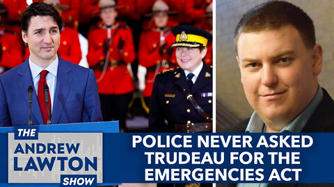 Police never asked Trudeau for the Emergencies Act