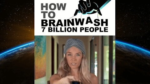 -HOW TO BRAINWASH 7 BILLION PEOPLE