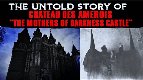 The Mothers Of Darkness Castle. The Untold Story Of Chateau Des Amerois