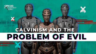 Calvinism and the problem of evil