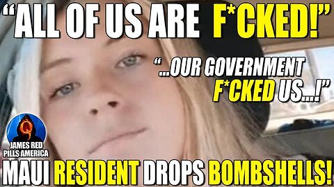 MOABS DROPPED BY A GIRL WHO RESIDES IN MAUI! "ALL OF US ARE F*CKED! OUR OWN GOVERNMENT F*CKED US!"