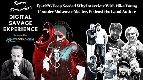Ep 226 Deep Seeded Why Interview With Mike Young Founder Makeover Master, Podcast Host, and Author
