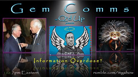 GemComms with Q'd Up: Information Overdose