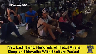 NYC Last Night: Hundreds of Illegal Aliens Sleep on Sidewalks With Shelters Packed