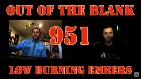 Out Of The Blank #951 - Low Burning Embers (Aaron Troski)