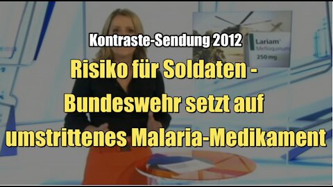 Risiko für Soldaten - Bundeswehr setzt auf umstrittenes Malaria-Medikament (Kontraste I 12.04.2012)