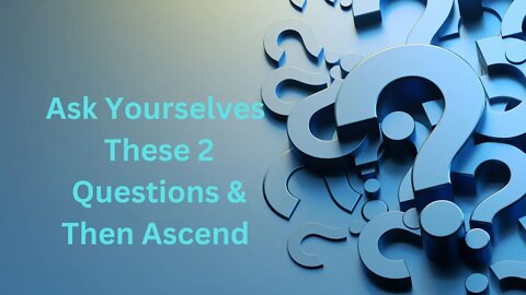 Ask Yourselves These 2 Questions & Then Ascend ∞The 9D Arcturian Council, Daniel Scranton 11-22-2022