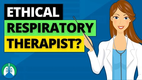 How to be an Ethical Respiratory Therapist? 🏥