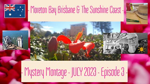 Mystery Montage - JULY 2023 - Episode 3 - Moreton Bay Region of Brisbane & The Sunshine Coast - TV