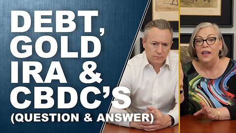 Debt Reset, Gold IRA Conversion, and CBDCs: What You Need to Know
