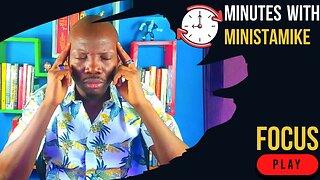 FOCUS - Minutes With MinistaMike, FREE COACHING VIDEO