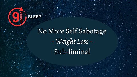 No More Self Sabotage Weight Loss / Subliminal / White Noise 9 Hrs